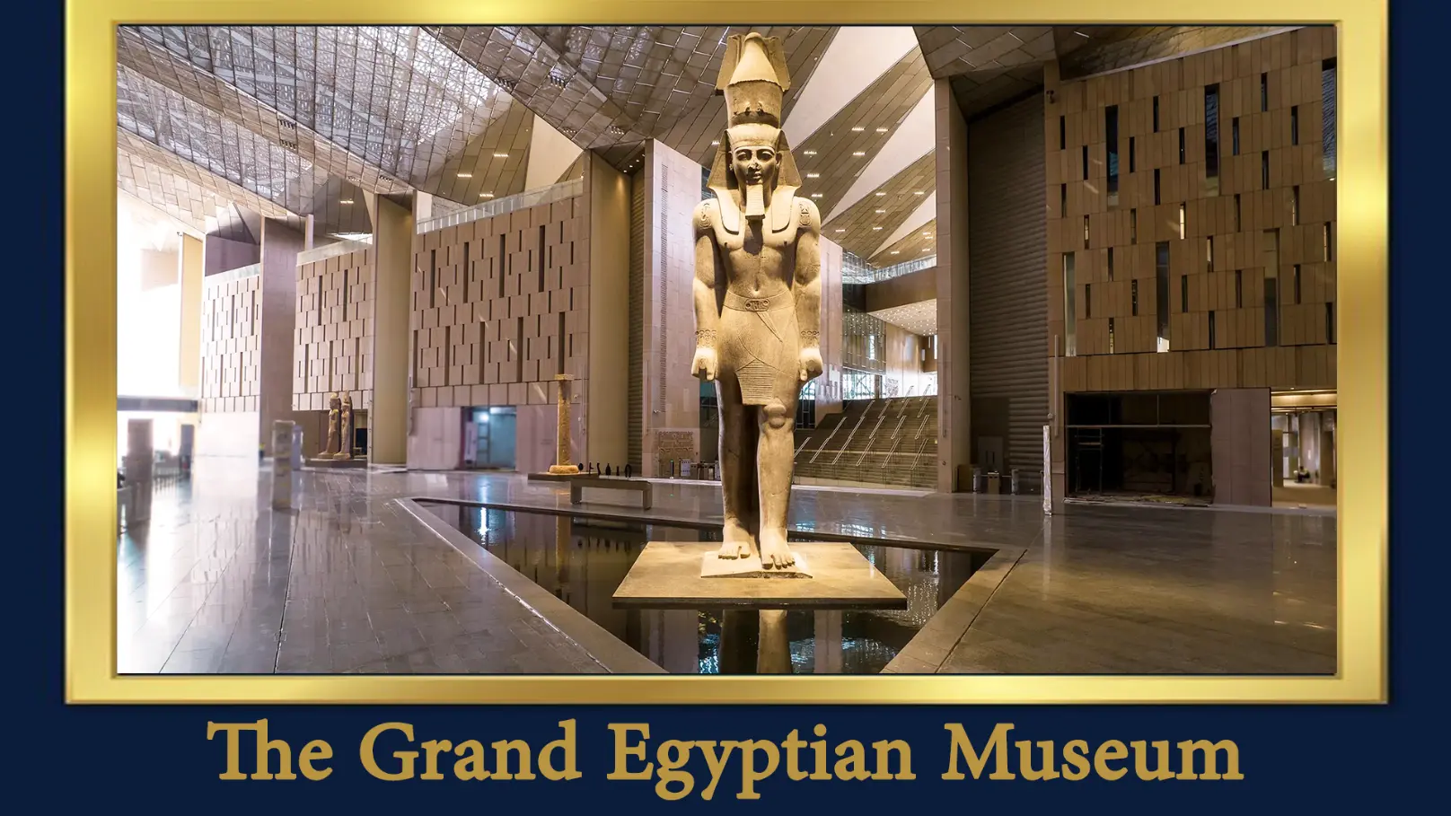 The Grand Egyptian Museum